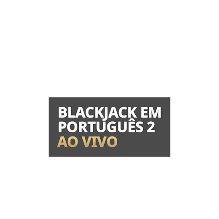 Blackjack em Português 2 Ao Vivo em Betfair Cassino
