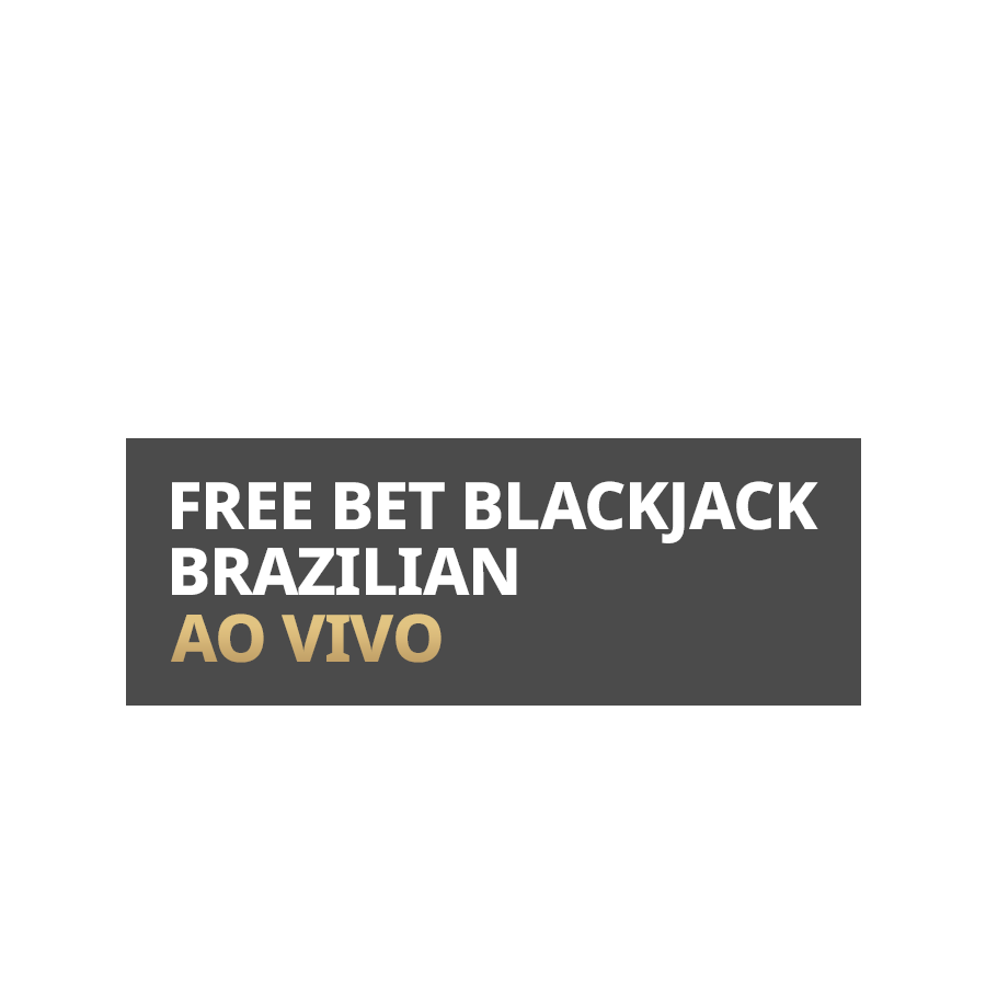 Free Bet Blackjack Brazilian Ao Vivo em Betfair Cassino