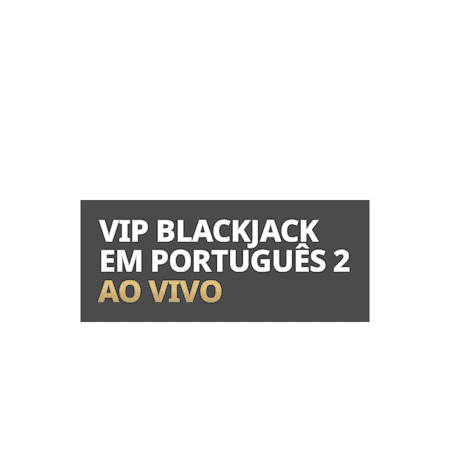 VIP Blackjack em Portugues 2 Ao Vivo