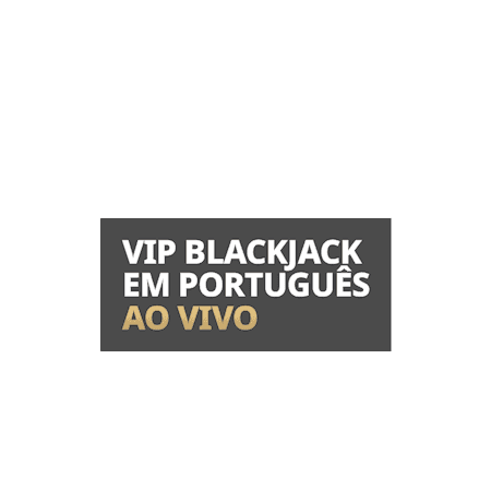 VIP Blackjack em Português Ao Vivo