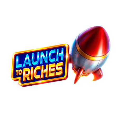 Launch to Riches