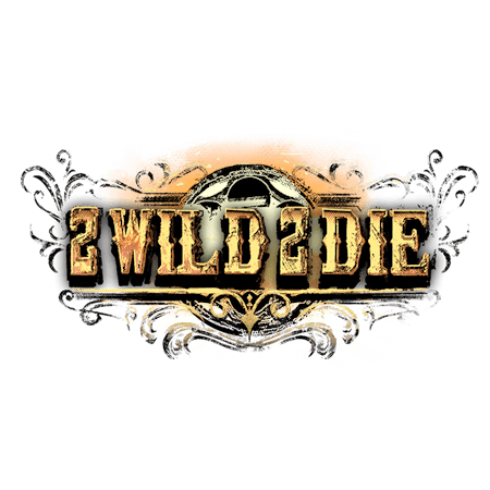 2 Wild 2 Die