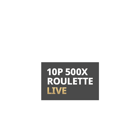 10p 500x Roulette Live