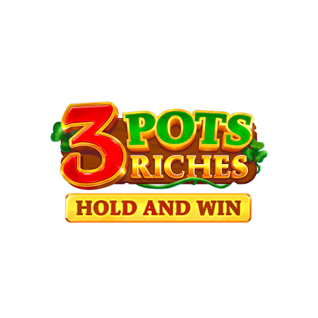 3 Pots Riches: Hold & Win