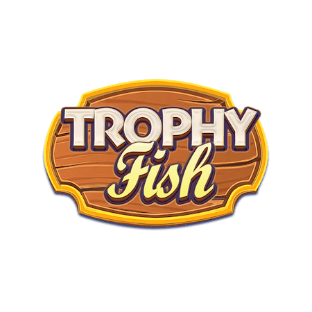 Trophy Fish