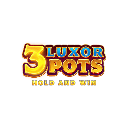 3 Luxor Pots: Hold and Win