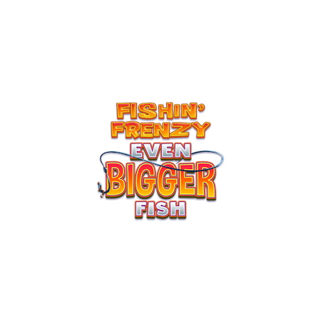 Fishin' Frenzy Even Bigger Fish