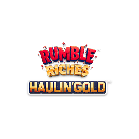 Rumble Riches – Haulin’ Gold