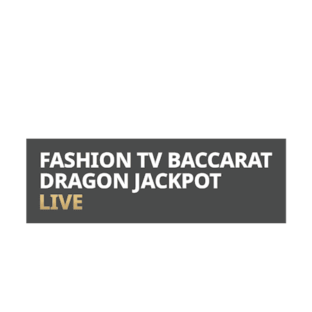 Fashion TV Baccarat Dragon Jackpot Live