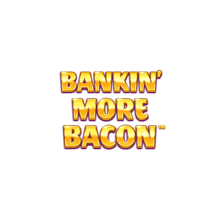Bankin' More Bacon