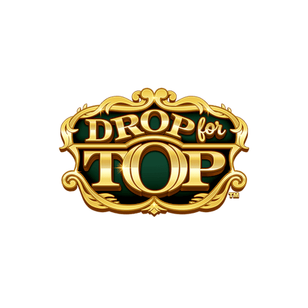 Drop for Top™