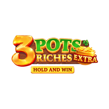 3 Pots Riches Extra: Hold and Win