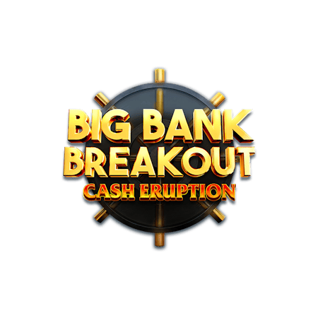 Cash Eruption Big Bank Breakout