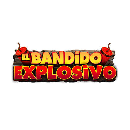 El Bandido Explosivo