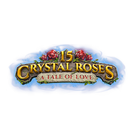 15 Crystal Roses: A Tale of Love