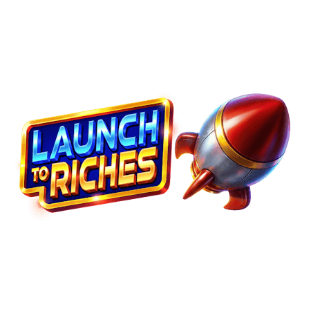 Launch to Riches