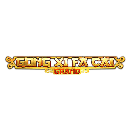 Gong Xi Fa Cai Grand