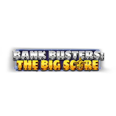 Bank Busters The Big Score on Skybet Vegas